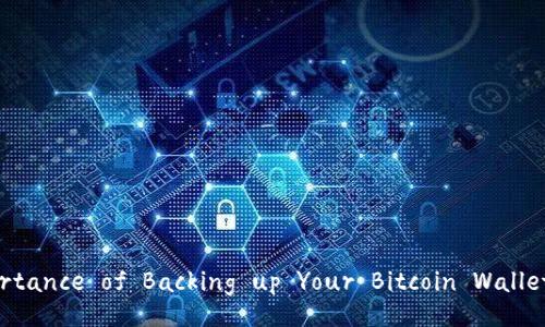 The Importance of Backing up Your Bitcoin Wallet.dat File